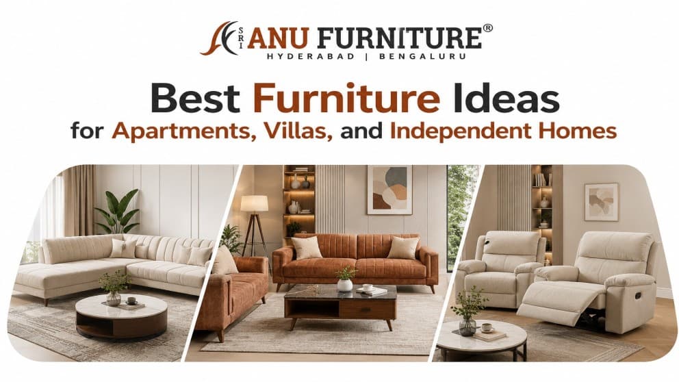 Best Furniture Ideas for Apartments, Villas, and Independent Homes