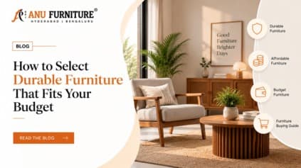 How to Select Durable Furniture That Fits Your Budget